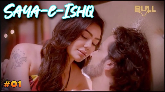 Saya-e-Ishq – 2024 – Bull App Hindi Porn Web Series Episode 1