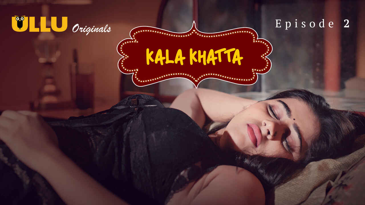 Kala Khatta 2024 Ullu Hindi Sex Web Series S01E02