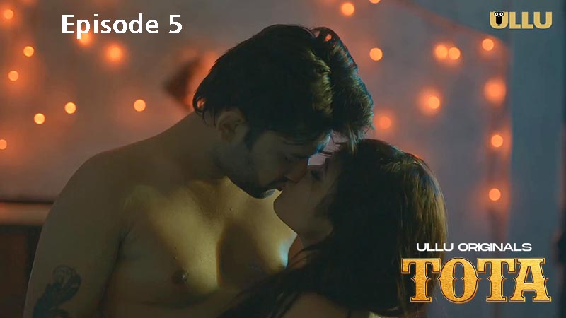 Tota Part 2 2024 Ullu Hindi Sex Web Series S01E05