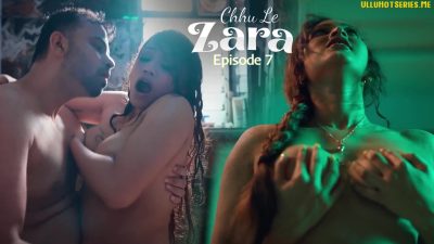 Chhu Le Zara EP07 Ullu Hindi Porn Web Series 2025