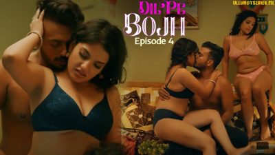 Dil Pe Bojh EP04 Ullu Hindi Porn Web Series 2025